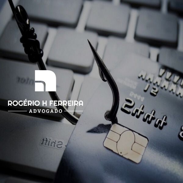 Rogério H Ferreira Advogado Phishing: a pescaria criminosa que furta dados na Internet