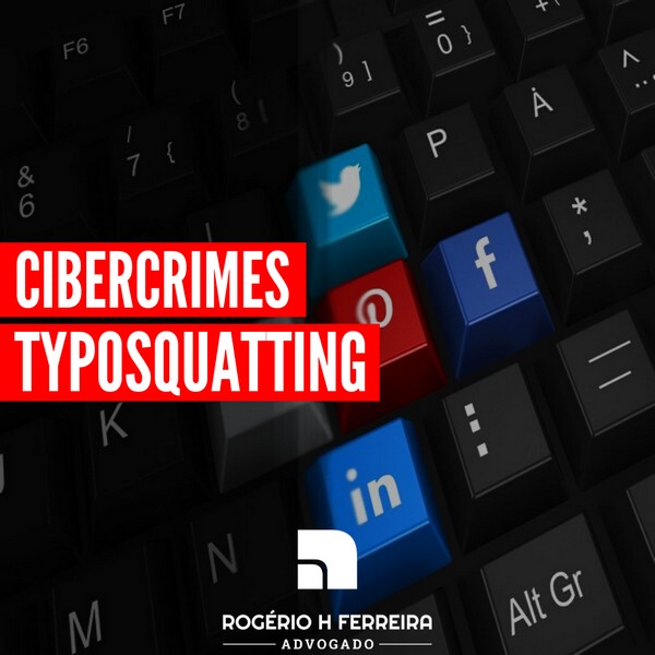 Rogério H Ferreira Advogado - Typosquatting: O risco em digitar errado o endereço/domínio.